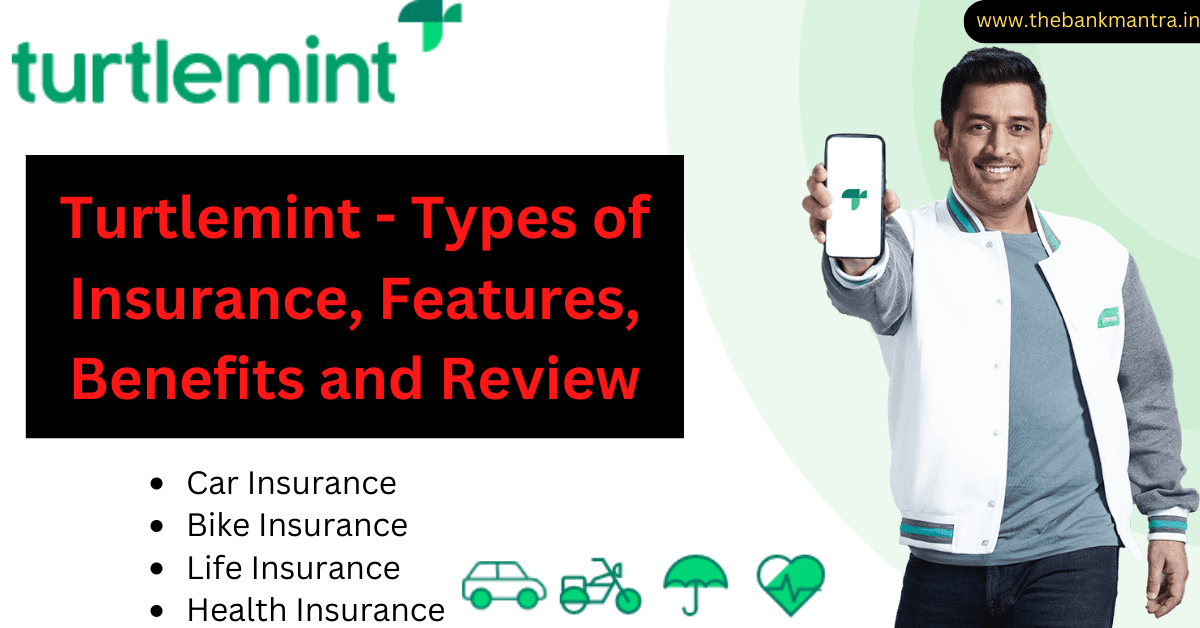 Turtlemint - Types of Insurance, Features, Benefits and Review | 2022