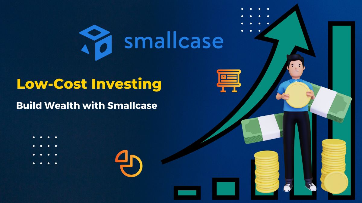 Low Cost Investing in Build Wealth with Smallcase